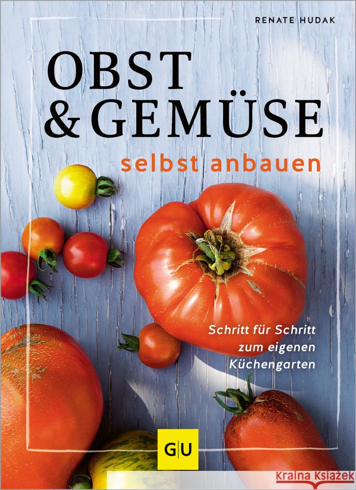 Obst & Gemüse selbst anbauen Hudak, Renate 9783833894190