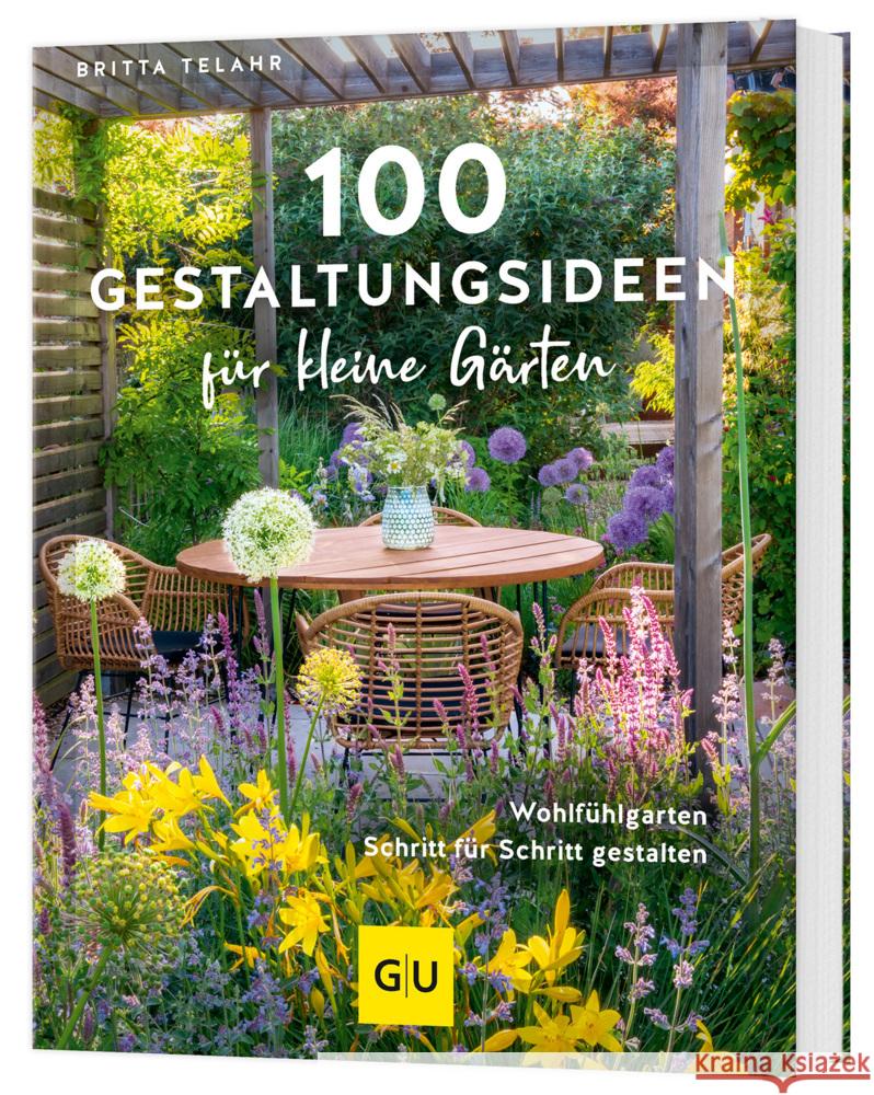 100 Gestaltungsideen für kleine Gärten Telahr, Britta 9783833895470 Gräfe & Unzer