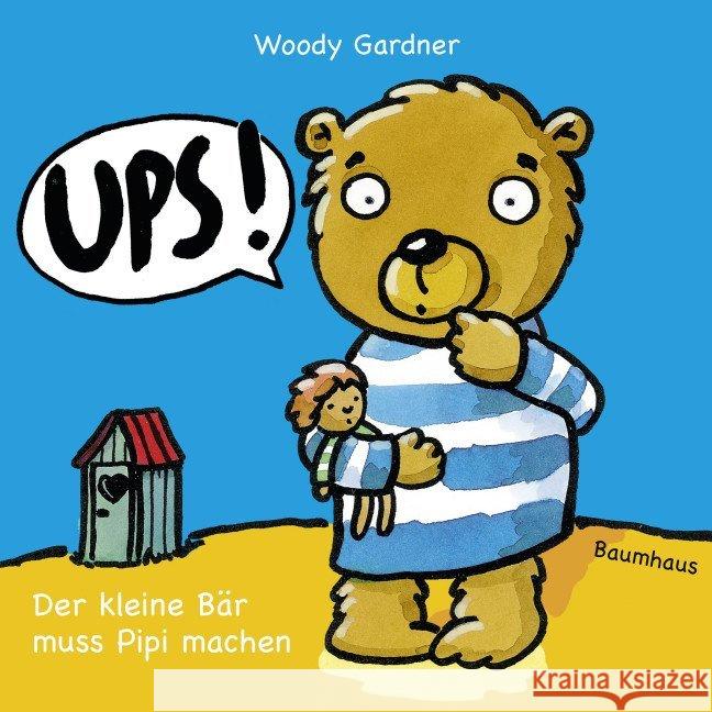 Ups! Der kleine Bär muss Pipi machen Gardner, Woody 9783833905759