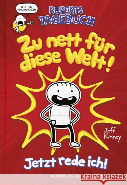 Ruperts Tagebuch - Zu nett für diese Welt! : Jetzt rede ich! Kinney, Jeff 9783833906015