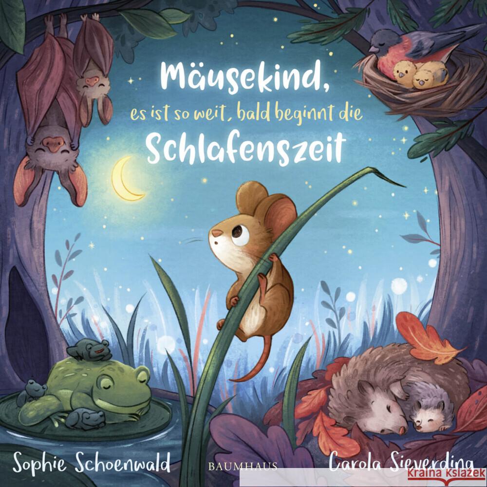 Mäusekind, es ist so weit, bald beginnt die Schlafenszeit Schoenwald, Sophie 9783833906817