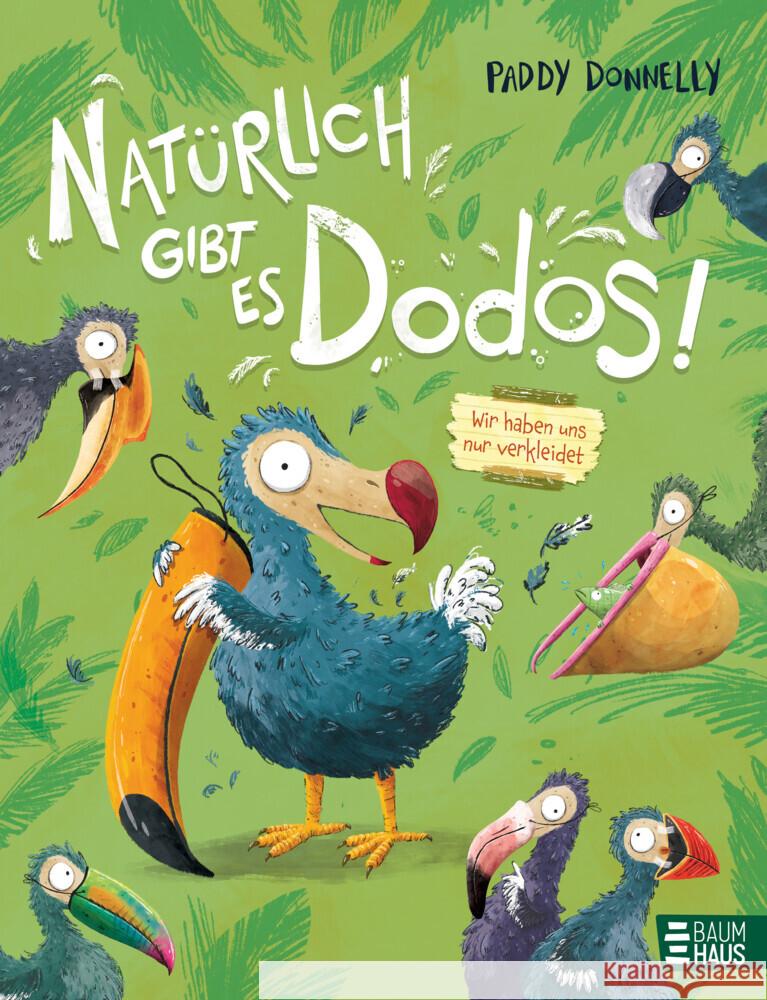 Natürlich gibt es Dodos! - Wir haben uns nur verkleidet Donnelly, Paddy 9783833908002