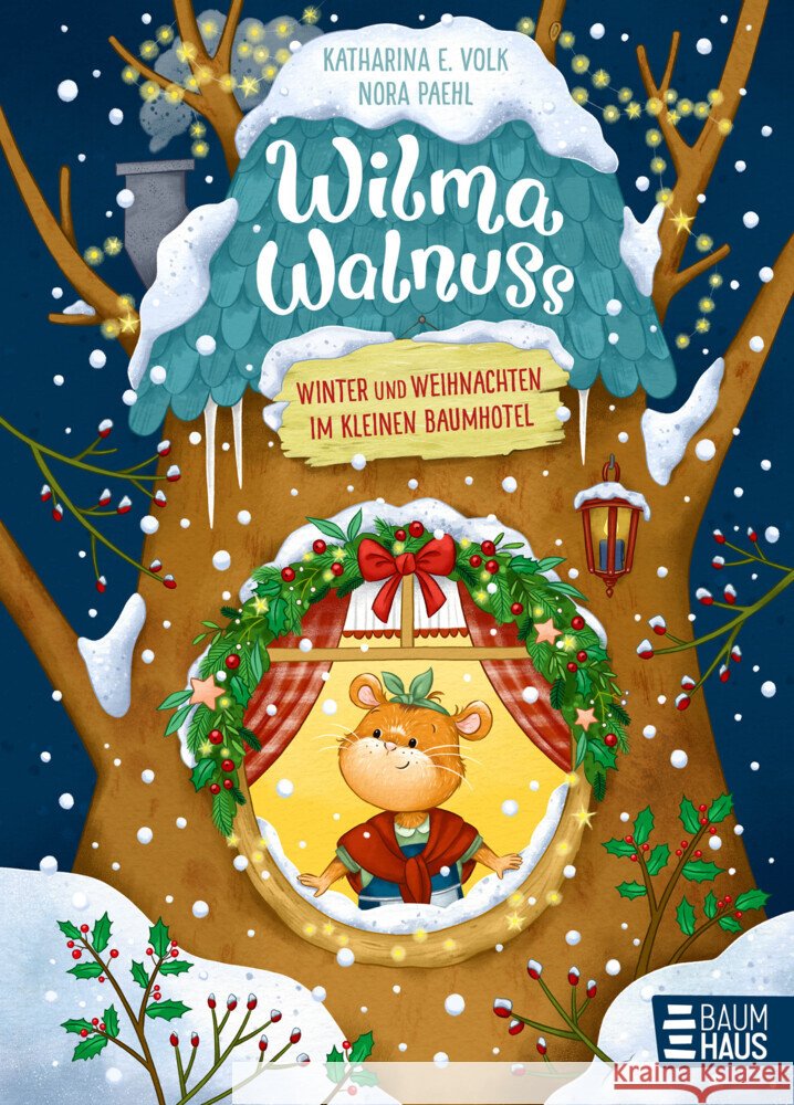 Wilma Walnuss - Winter und Weihnachten im kleinen Baumhotel, Band 3 Volk, Katharina E. 9783833908057 Baumhaus Medien