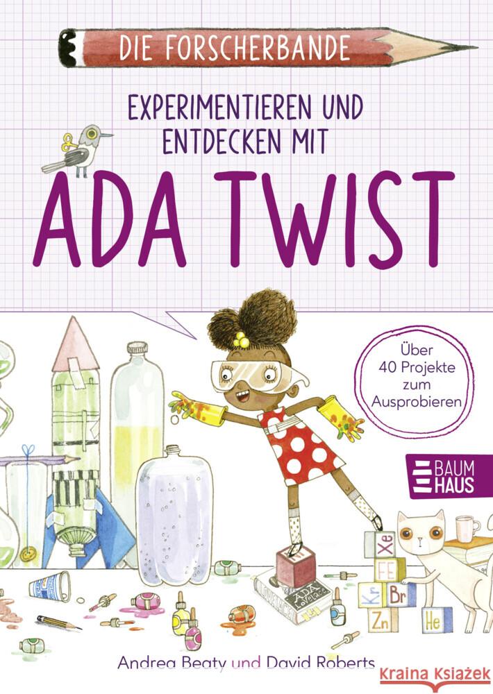 Die Forscherbande: Experimentieren und Entdecken mit Ada Twist Beaty, Andrea 9783833908606 Baumhaus Medien