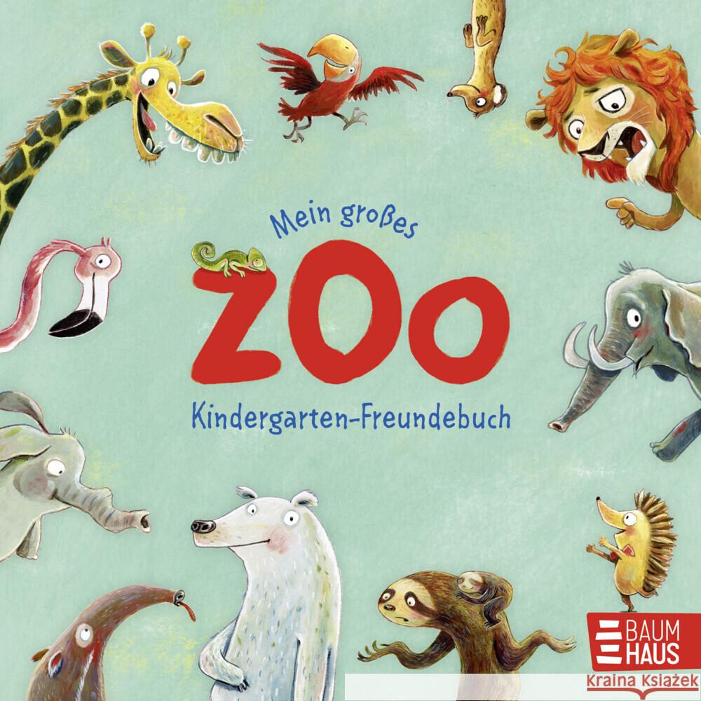 Mein großes Zoo Kindergarten-Freundebuch Schoenwald, Sophie 9783833909573 Baumhaus Medien