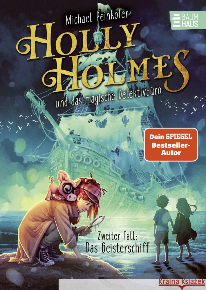 Holly Holmes und das magische Detektivbüro - Zweiter Fall: Das Geisterschiff Peinkofer, Michael 9783833909740 Baumhaus Medien