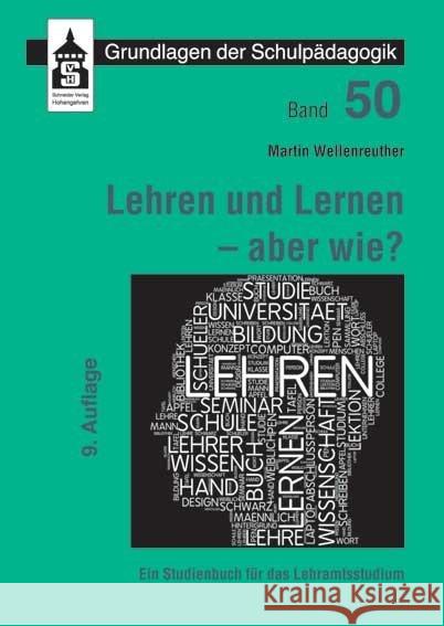 Lehren und Lernen - aber wie? : Ein Studienbuch für das Lehramt Wellenreuther, Martin 9783834018151 Schneider Verlag Hohengehren