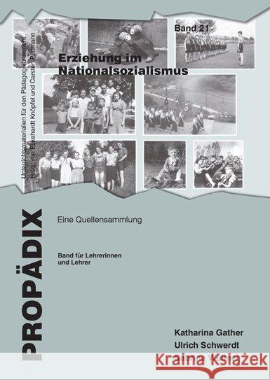 Erziehung im Nationalsozialismus, Band für Schülerinnen und Schüler : Eine Quellensammlung Gather, Katharina; Schwerdt, Ulrich; Wüllner, Sabrina 9783834019653