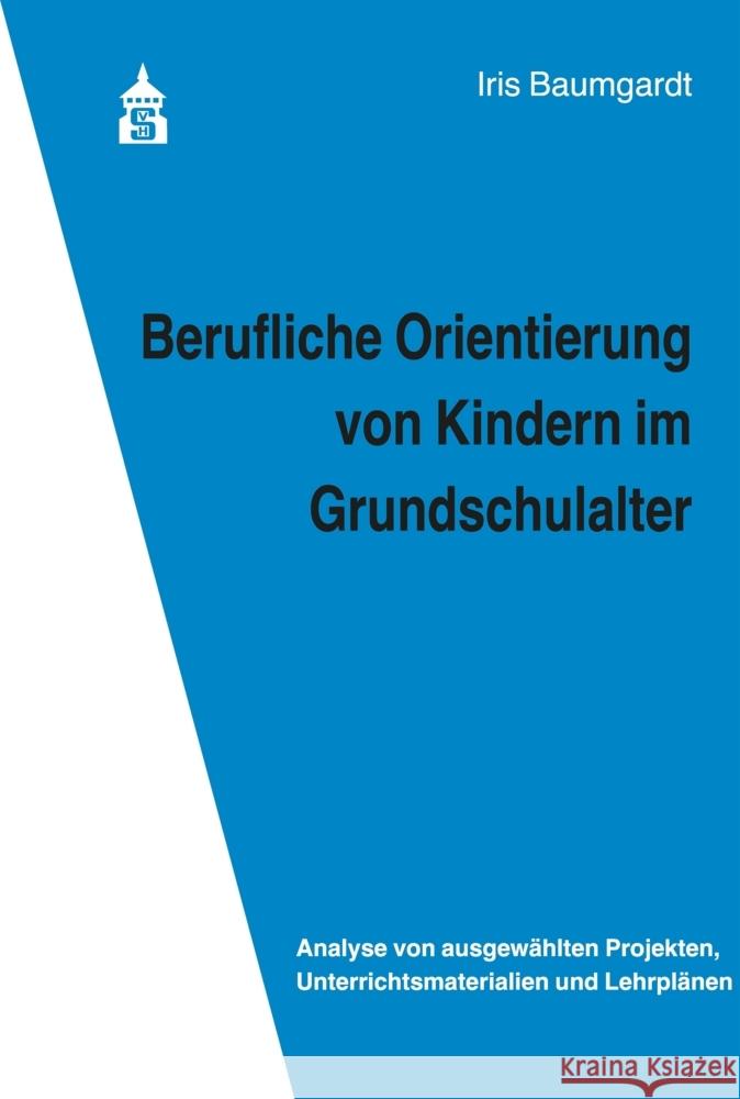 Berufliche Orientierung von Kindern im Grundschulalter Baumgardt, Iris 9783834021991 Schneider Hohengehren