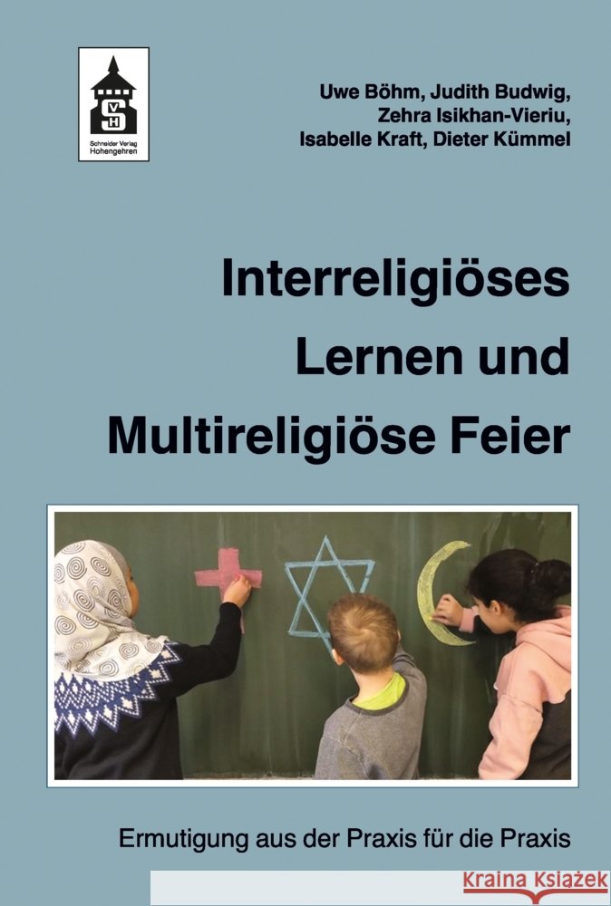 Interreligiöses Lernen und Multireligiöse Feier Böhm, Uwe, Budwig, Judith, Isikhan-Vieriu, Zehra 9783834022073