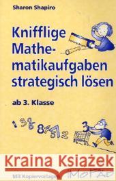 Knifflige Mathematikaufgaben strategisch lösen, ab 3. Klasse : Mit Kopiervorlagen Shapiro, Sharon   9783834400147 Persen