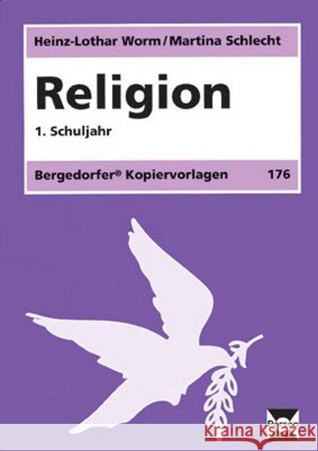 Religion, 1. Schuljahr Worm, Heinz-Lothar; Schlecht, Martina 9783834422040 Persen Verlag in der AAP Lehrerfachverlage Gm
