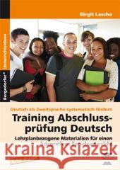 Training Abschlussprüfung Deutsch : Lehrplanbezogene Materialien für einen integrativen Sprachunterricht Lacho, Birgit 9783834430175