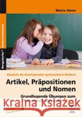 Artikel, Präpositionen und Nomen, 1./2. Klasse : Grundlegende Übungen zum Themenschwerpunkt Schule Stens, Maria 9783834430441 Persen im AAP Lehrerfachverlag