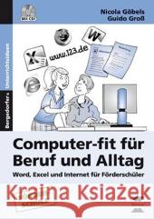 Computer-fit für Beruf und Alltag, m. CD-ROM : Word, Excel und Internet für Schüler mit sonderpädagogischem Förderbedarf (7. bis 9. Klasse) Göbels, Nicola; Groß, Guido 9783834430557 Persen im AAP Lehrerfachverlag