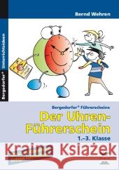 Der Uhren-Führerschein : 1.-3. Klasse. Mit einem Klassensatz farbiger Führerscheine Wehren, Bernd 9783834430564