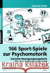 166 Sport-Spiele zur Psychomotorik : Gezielte Bewegungsangebote für den Anfangsunterricht. 1./2. Klasse Klink, Gabriele 9783834430663 Persen im AAP Lehrerfachverlag