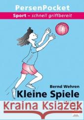 Kleine Spiele, 1.-4. Klasse : Sportspiele für zwischendurch Wehren, Bernd   9783834432476 Persen