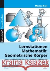 Lernstationen Mathematik: Geometrische Körper : Handlungsorientierter Geometrieunterricht. 3./4. Klasse Keil, Marion   9783834432537 Persen