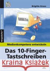 Medienkompetenz entwickeln: Das 10-Finger-Tastschreiben, m. CD-ROM : In Verbindung mit der Textverarbeitung Word. 5.-8. Klasse Kroes, Brigitte   9783834433121
