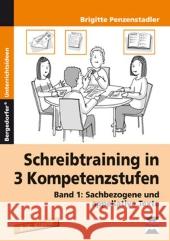 Schreibtraining in 3 Kompetenzstufen. Bd.1 : Sachbezogene und appellative Texte. 5./6. Klasse Penzenstadler, Brigitte   9783834433138