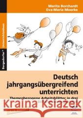 Deutsch jahrgangsübergreifend unterrichten. Bd.1 : Themenbezogene Arbeitsblätter in drei Differenzierungsstufen. 1.-3. Klasse Borchardt, Marita Moerke, Eva-Maria   9783834433404 Persen