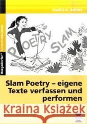 Slam Poetry - eigene Texte verfassen und performen : 8. bis 10. Klasse Schütz, Xochil A.   9783834433749 Persen