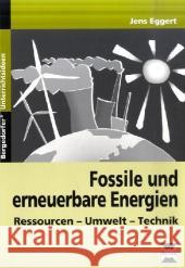 Fossile und erneuerbare Energien : Ressourcen - Umwelt - Technik. 8.-10. Klasse Eggert, Jens   9783834434814