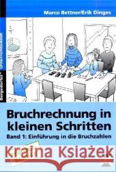 Bruchrechnung in kleinen Schritten. Bd.1 : Einführung in die Bruchzahlen. Förderschule Bettner, Marco Dinges, Erik  9783834434906