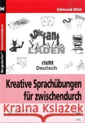 Kreative Sprachübungen für zwischendurch : Ab 5. Klasse Wild, Edmund   9783834435170 Persen