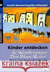 Kinder entdecken die Künstlergruppe 'Der Blaue Reiter' : Die kunterbunte Fundgrube für den Kunstunterricht Bommer, Kerstin Hofmockel, Angelika  9783834435293