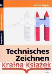 Technisches Zeichnen : Kopiervorlagen für die Sekundarstufe I Aigner, Alfred   9783834436535 Persen im AAP Lehrerfachverlag