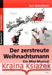 Der zerstreute Weihnachtsmann - Ein Mini-Musical, m. Audio-CD : 1.-4. Klasse Hackenbruch, Kurt   9783834437419