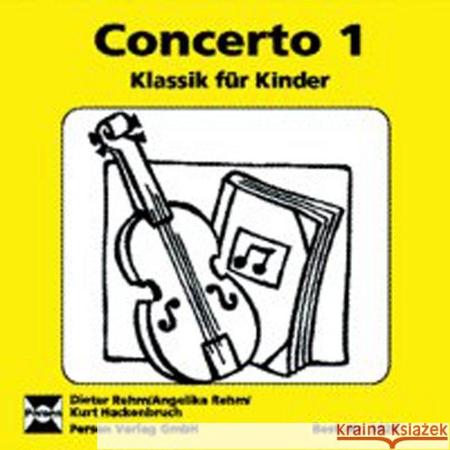 Concerto, 1 Audio-CD. Tl.1 : Klassik für Kinder Rehm, Dieter; Rehm, Angelika; Hackenbruch, Kurt 9783834438263