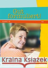 Gut formuliert! Klasse 7-8 : Übungen zu Wortwahl und Satzbau Anders, Julia; Lammerwein, Georg B. 9783834452795