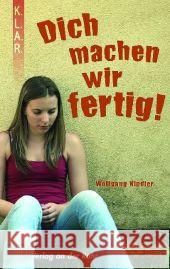 'Dich machen wir fertig!' : Klasse 7-10 Kindler, Wolfgang   9783834602862 Verlag an der Ruhr