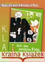 Geil, das peinliche Foto stellen wir online!, Literatur-Kartei : 7.-10. Klasse Buschendorff, Florian   9783834607300 Verlag an der Ruhr