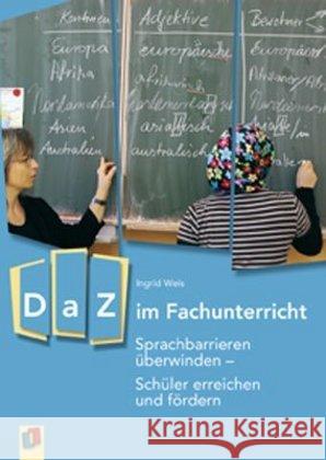 DaZ im Fachunterricht : Sprachbarrieren überwinden - Schüler erreichen und fördern Weis, Ingrid 9783834623928