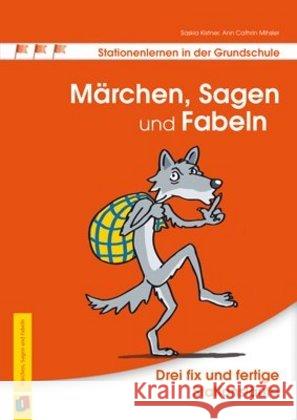 Märchen, Sagen und Fabeln : Drei fix und fertige Stationsläufe. Klasse 3/4 Kistner, Saskia; Mihsler, Ann C. 9783834627308