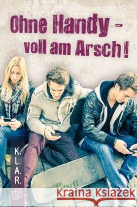 Ohne Handy - voll am Arsch! Buschendorff, Florian 9783834629210 Verlag an der Ruhr