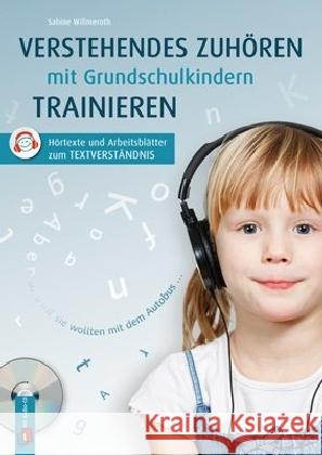 Verstehendes Zuhören mit Grundschulkindern trainieren, m. Audio-CD : Hörtexte und Arbeitsblätter zum Textverständnis Willmeroth, Sabine 9783834629869 Verlag an der Ruhr