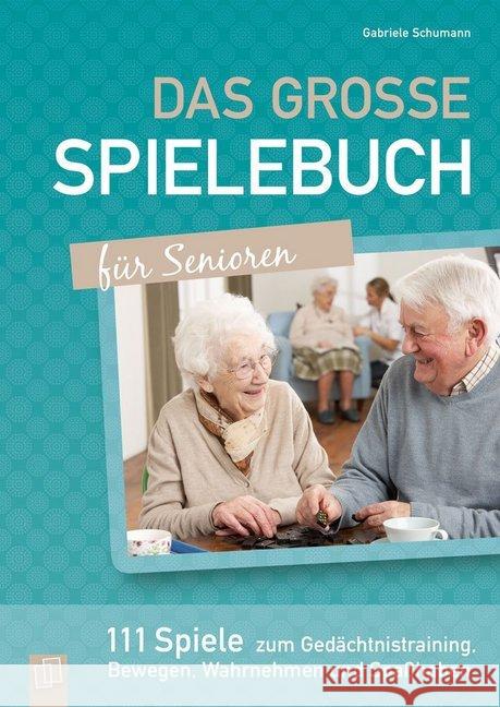 Das große Spielebuch für Senioren : 111 Spiele zum Gedächtnistraining, Bewegen, Wahrnehmen und Spaßhaben Schumann, Gabriele 9783834631787 Verlag an der Ruhr