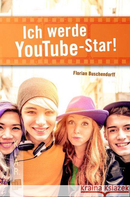 Ich werde YouTube-Star! Buschendorff, Florian 9783834635433 Verlag an der Ruhr