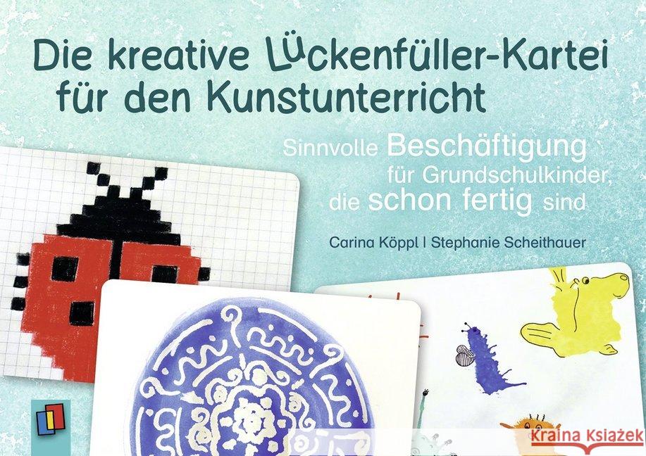 Die kreative Lückenfüller-Kartei für den Kunstunterricht : Sinnvolle Beschäftigung für Grundschulkinder, die schon fertig sind Köppl, Carina; Scheithauer, Stephanie 9783834635709