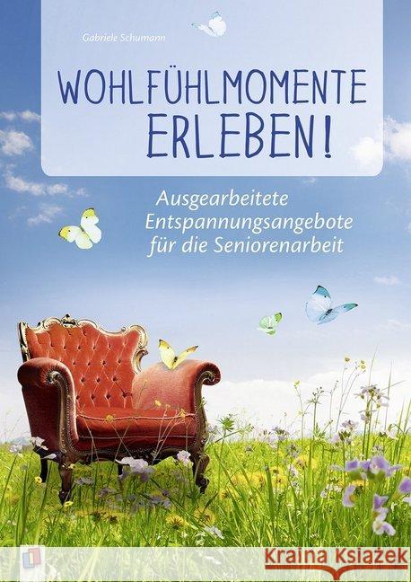 Wohlfühlmomente erleben! : Ausgearbeitete Entspannungsangebote für die Seniorenarbeit Schumann, Gabriele 9783834636232