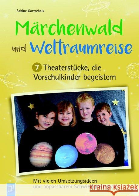 Märchenwald und Weltraumreise : 7 Theaterstücke, die Vorschulkinder begeistern. Mit vielen Umsetzungsideen und anpassbarem Schwierigkeitsgrad Gottschalk, Sabine 9783834638250 Verlag an der Ruhr