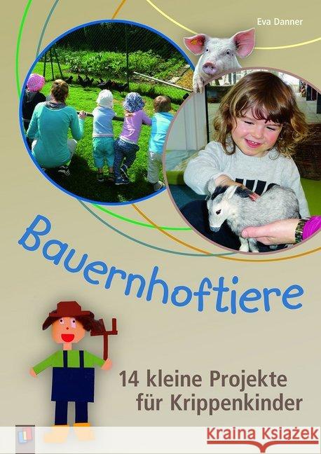 Bauernhoftiere : 14 kleine Projekte für Krippenkinder Danner, Eva 9783834639141