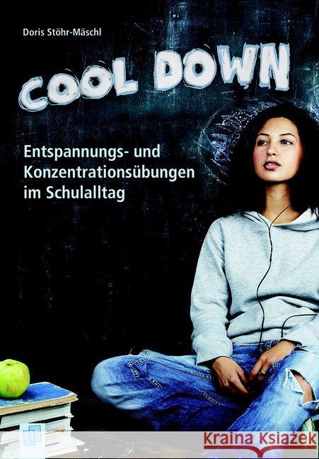 Cool down! : Entspannungs- und Konzentrationsübungen im Schulalltag Stöhr-Mäschl, Doris 9783834639721