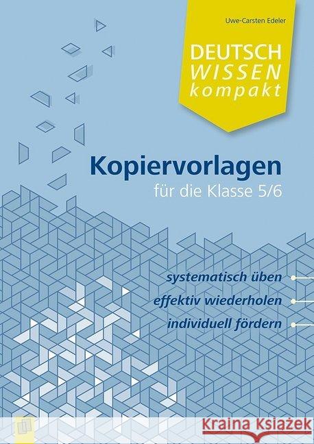 Deutschwissen kompakt - Kopiervorlagen für die Klasse 5/6 : Systematisch üben, effektiv wiederholen, individuell fördern Edeler, Uwe-Carsten 9783834640543