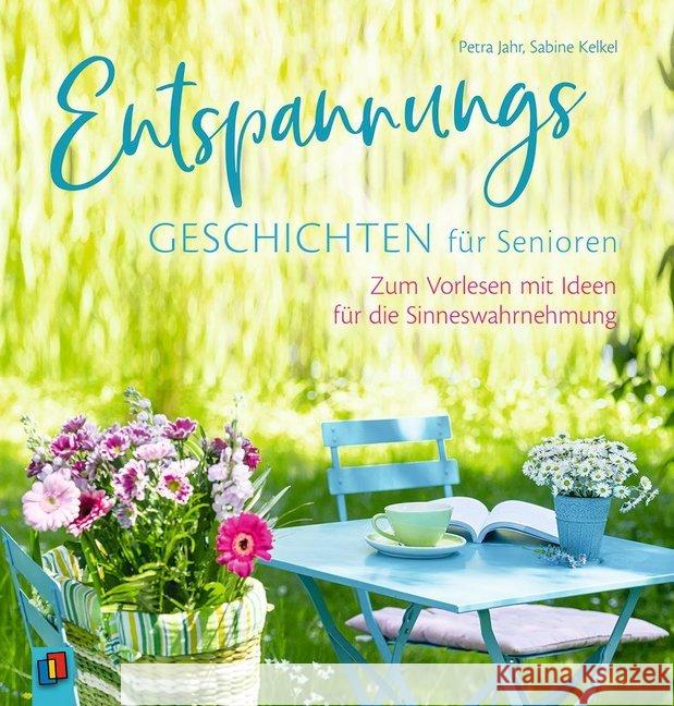 Entspannungsgeschichten für Senioren - Zum Vorlesen mit Ideen für die Sinneswahrnehmung Kelkel, Sabine; Jahr, Petra 9783834641366 Verlag an der Ruhr